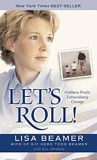 Let's roll! : ordinary people, extraordinary courage