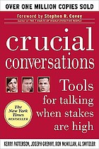 Crucial conversations : tools for talking when stakes are high