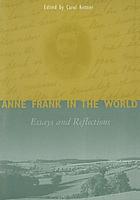 Anne Frank in the world : essays and reflections