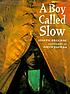 A boy called Slow : the true story of Sitting... by  Joseph Bruchac 
