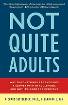 Not quite adults : why 20-somethings are choosing a slower path to adulthood, and why it's good for everyone