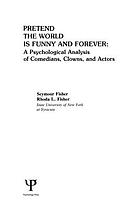 Pretend the world is funny and forever : a psychological analysis of comedians, clowns, and actors