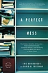 A perfect mess : the hidden benefits of disorder... door Eric Abrahamson