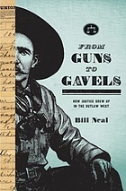 From guns to gavels : how justice grew up in the outlaw West