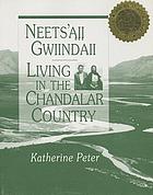 Neetsʼąįį gwiindaii = Living in the Chandalar country
