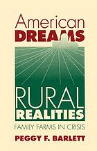 American dreams, rural realities : family farms in crisis