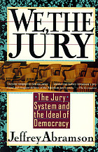 We, the jury : the jury system and the ideal of democracy