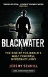 Blackwater : the rise of the world's most powerful... por Jeremy Scahill