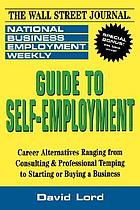 National business employment weekly guide to self-employment : a round-up of career alternatives ranging from consulting & professional temping to starting or buying a business
