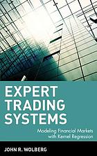 Expert trading systems : modeling financial markets with kernel regression