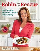 Robin to the rescue : quick & simple recipes for delicious home cooking