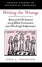 Writing the wrongs : women of the Old Testament among biblical commentators from Philo through the Reformation