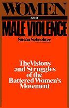 Women and male violence : the visions and struggles of the battered women's movement