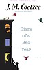 Diary of a bad year by J  M Coetzee