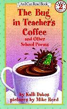 The bug in teacher's coffee and other school poems