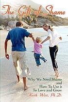 The Gift of Shame:why We Need Shame and.