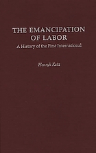 The emancipation of labor : a history of the first international