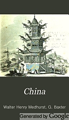 China : its state and prospects with especial reference to the spread of the gospel, containing allusions to the antiquity, extent, population, civilization, literature, and religion of the Chinese