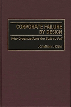 Corporate failure by design : why organizations are built to fail