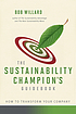 The sustainability champion's guidebook : how... 著者：  Bob Willard 