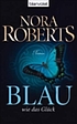 Blau wie das Glück : Roman von Nora Roberts
