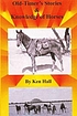 Old-timer's stories & knowledge of horses by  Ken Hall 