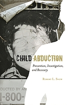 Child abduction : prevention, investigation, and recovery