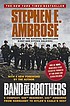 Band of brothers : E Company, 506th Regiment, 101st Airborne from Normandy to Hitler's Eagle's Nest