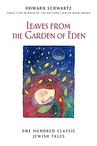 Leaves from the garden of Eden : one hundred classic Jewish tales