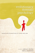 Evolutionary forensic psychology : Darwinian foundations of crime and law