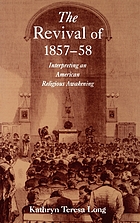 The revival of 1857-58 : interpreting an American religious awakening