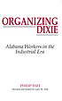 Organizing Dixie : Alabama workers in the industrial... por Philip Taft