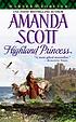 Highland princess 著者： Amanda Scott
