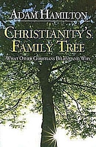 Christianity's family tree : what other Christians believe and why