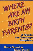 Where are my birth parents? : a guide for teenage adoptees