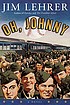 Oh, Johnny : a novel by  James Lehrer 