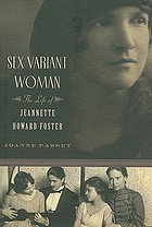 Sex variant woman : the life of Jeannette Howard Foster