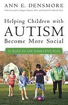Helping children with autism become more social : 76 ways to use narrative play