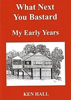 What next you bastard : my early years : an autobiography fiction