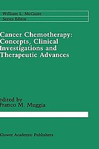 Cancer chemotherapy : concepts, clinical investigations, and therapeutic advances