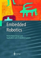 Embedded robotics : mobile robot design and applications with embedded systems