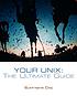 Your UNIX : the ultimate guide