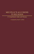 Melville's allusions to religion : a comprehensive index and glossary
