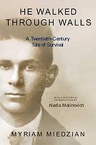 He walked through walls : a twentieth-century tale of survival