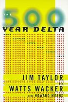 The 500-year delta : what happens after what comes next