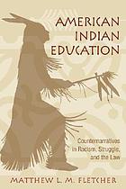 American Indian education : counternarratives in racism, struggle, and the law