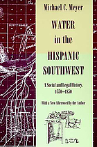 Water in the Hispanic Southwest : a social and legal history, 1550-1850