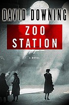 Zoo Station : a novel