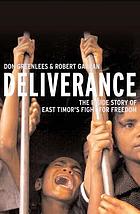 Deliverance : the inside story of East Timor's fight for freedom