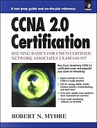 CCNA 2.0 certification : routing basics for Cisco Certified Network Associates exam 640-507